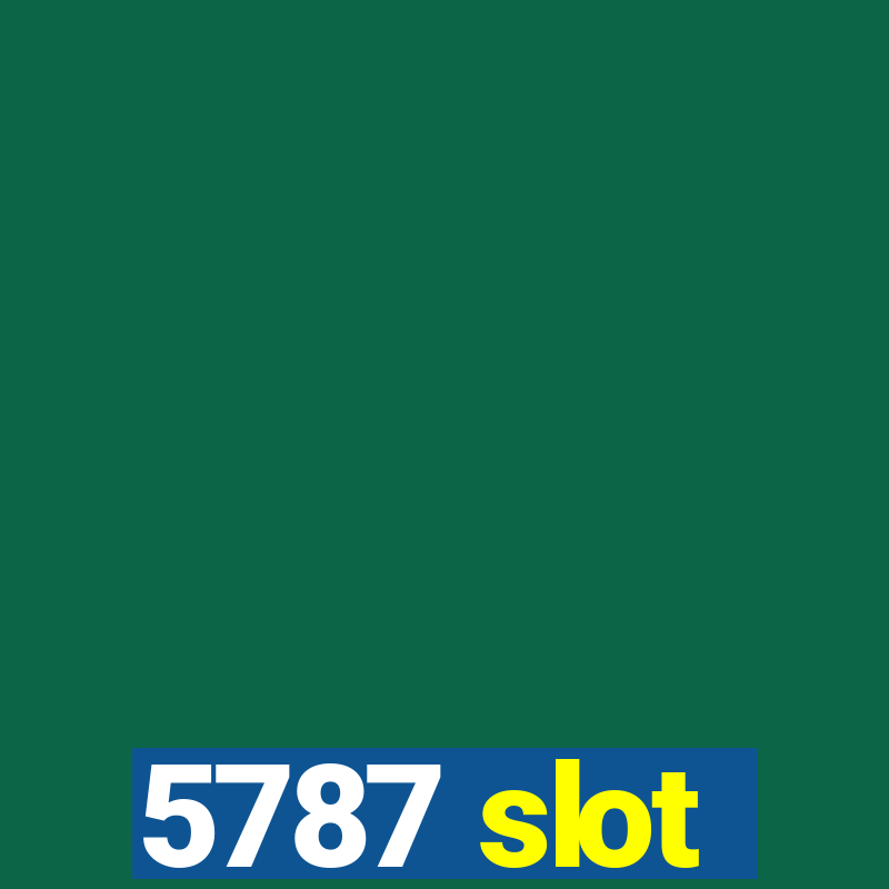 5787 slot